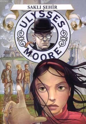 Ulysses Moore 7 - Saklı Şehir