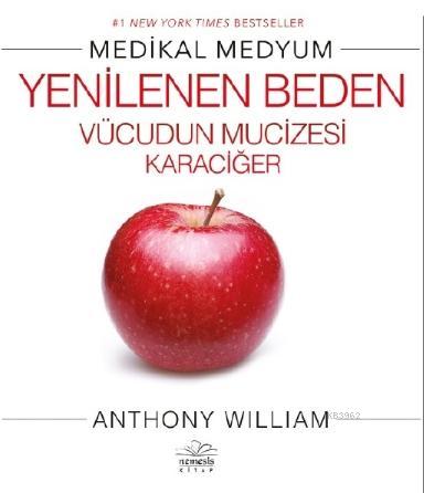 Medikal Medyum Yenilenen Vucudun Mucizesi Karaciger Anthony William 9786057649560 Kitap Garantikitap Com