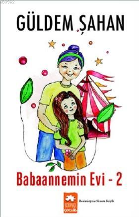  Babaannemin Evi2 | Babaannemin Evi2 | Güldem Şahan | Asiye Ademir | Demet Çaltepe | Eksik Parça Yayınları | 9786057690760 