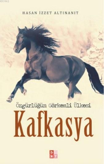 Kafkasya; Özgürlüğün Görkemli Ülkesi