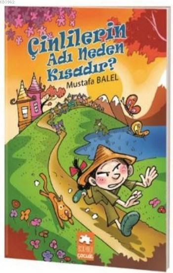  Çinlilerin Adı Neden Kısadır | Çinlilerin Adı Neden Kısadır | Mustafa Balel | Erdoğan Oğultekin | Eksik Parça Yayınları | 9786059442060 