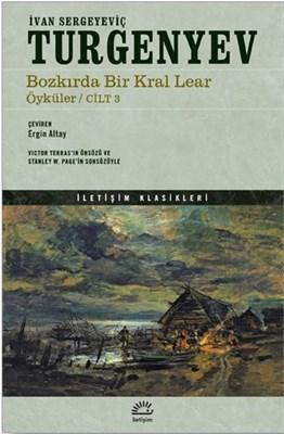  Bozkırda Bir Kral Lear Öyküler Cilt 3 | Bozkırda Bir Kral Lear Öyküler Cilt 3 | İvan Sergeyeviç Turgenyev | Ergin Altay | İletişim Yayınları | 9789750528460 
