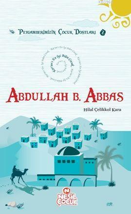 Abdullah Bin Abbas (r.a.); Peygamberimizin Çocuk Dostları 2