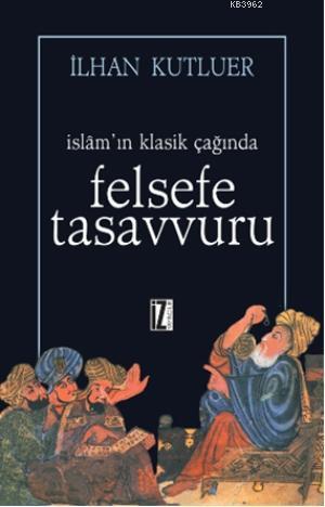 İslam'ın Klasik Çağında Felsefe Tasavvuru