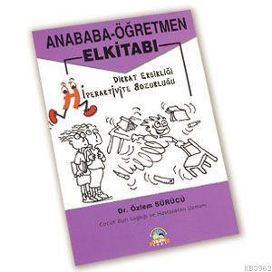 Ana Baba Ogretmen El Kitabi Dikkat Eksikligi Hiperaktivite Bozukl Ozlem Surucu 9789754248760 Kitap Imge Com Tr