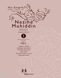 Nezihe Muhiddin; Bütün Eserleri 1