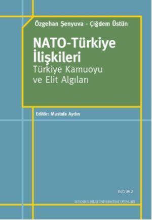 Nato - Türkiye İlişkileri; Türkiye Kamuoyu ve Elit Algıları