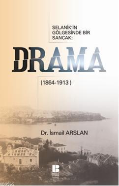 Selanik'in Gölgesinde Bir Sancak Drama (1864-1913)