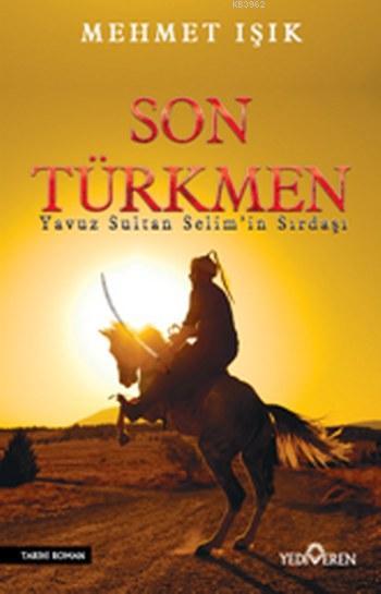 Son Türkmen; Yavuz Sultan Selim'in Sırdaşı