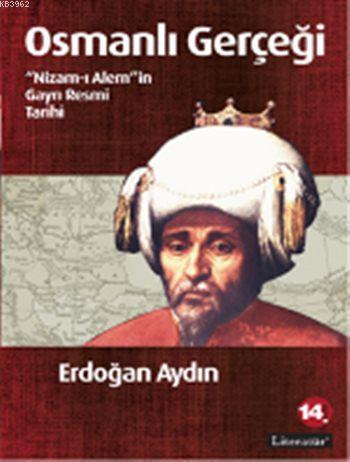 Osmanlı Gerçeği; Nizam-ı Alem'in Gayrı Resmi Tarihi