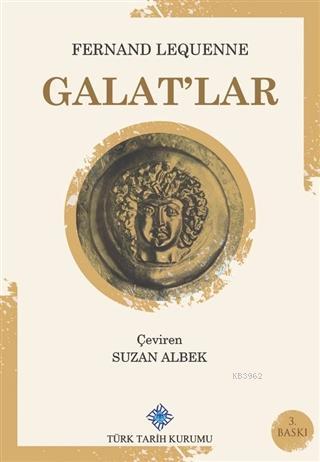  Galatlar | Fernand Lequenne | Suzan Albek | Türk Tarih Kurumu | 9789751603470 
