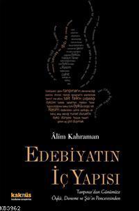 Edebiyatın İç Yapısı; Tanpınar´dan Günümüze Öykü, Deneme ve Şiir´in Penceresinden