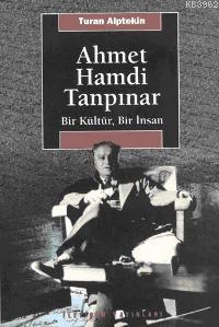 Ahmet Hamdi Tanpınar; Bir Kültür, Bir İnsan