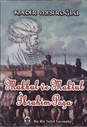 Makbul ve Maktul İbrahim Paşa