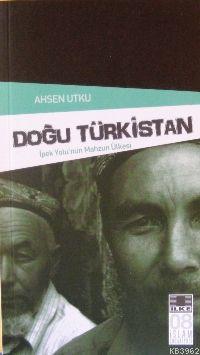 Doğu Türkistan; İpek Yolunun Mahsun Ülkesi
