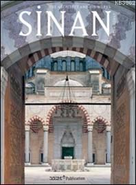 Sinan; The Architect And His Works