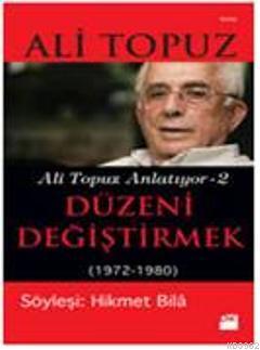 Düzeni Değiştirmek (1972-1980); Ali Topaz Anlatıyor 2