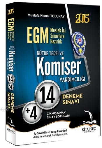 Egm Komiser Yardimciligi Ve Rutbe Terfi 14 Deneme 2015 4 Cikmis Sinav Sorulari Cozum Kitabi Ilaveli Mustafa Kemal Tolunay 9786051641980 Kitap Imge Com Tr