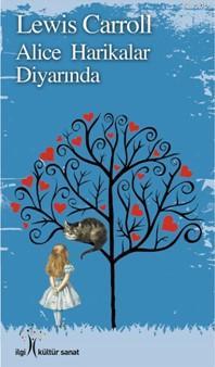  Alice Harikalar Diyarında | Lewis Carroll | Soner Tursun | Ece Özbaş | Yunus Karaaslan | İlgi Kültür Sanat Yayıncılık | 9786052022580 | 