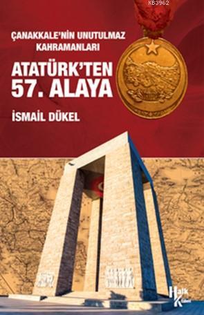 Atatürk'ten 57. Alaya; Çanakkale'nin Unutulmaz Kahramanları