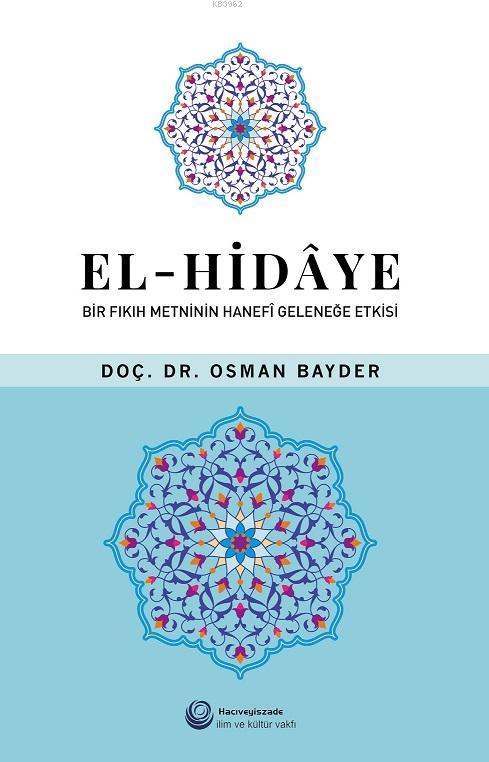 El Hidaye Bir Fikih Metninin Hanefi Gelenege Etkisi Osman Bayder 9786056925580 Kitap Imge Com Tr