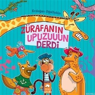  Zürafanın Upuzuuun Derdi | Zürafanın Upuzuuun Derdi | Erdoğan Oğultekin | Eksik Parça Yayınları | 9786057690180 