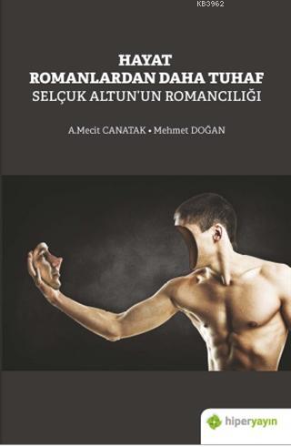 Hayat Romanlardan Daha Tuhaf Selçuk Altun'un Romancılığı
