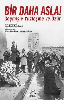 Bir Daha Asla!; Geçmişle Yüzleşme ve Özür