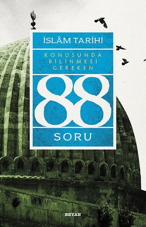  İslâm Tarihi Konusunda Bilinmesi Gereken 88 Soru | Adem Apak | Beyan Yayınları | 9789754738780 | 