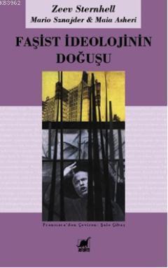  Faşist İdeolojinin Doğuşu | Zeev SternhellMario SznajderMaia Asheri | Şule Çiltaş | Zeev Sternhell | Mario Sznajder | Maia Asheri | Ayrıntı Yayınları | 9789755396880 | 