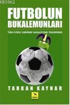 Futbolun Bukelamunları; Türk Futbol Tarihinde Sansasyonel Transferler