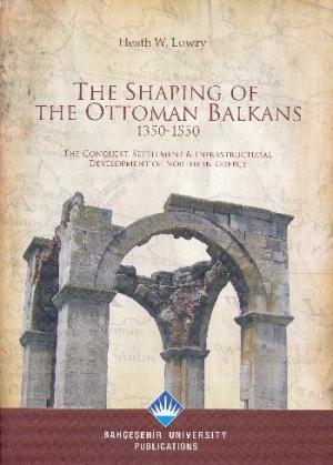 The Shaping of The Ottoman Balkans 1350 1550