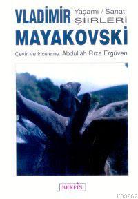 Vladimir Mayakovski; Yaşamı Sanatı Şiirleri