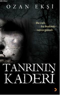 Tanrinin Kaderi Bu Ruh Bu Bedende Zaten Gunah Ozan Eksi 9786051276090 Kitap Liderkitap Com