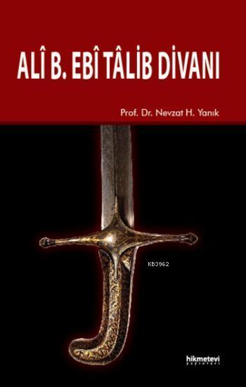  Ali B Ebî Tâlib Divanı | Nevzat H Yanık | Mustafa Demirci | Hikmet Evi Yayınları | 9786053511090 | 