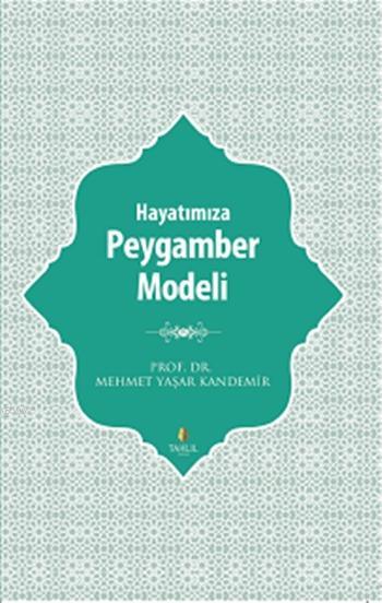  Hayatımıza Peygamber Modeli | Mehmet Yaşar Kandemir | Samet Öztürk | Tahlil Yayınları | 9786055271190 | 