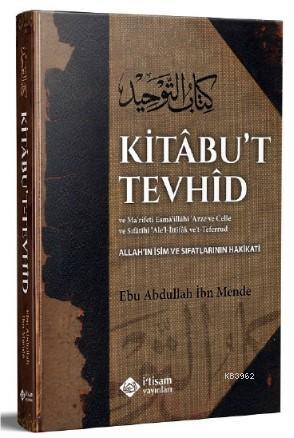  Kitabut Tevhid Allahın İsim Ve Sıfatlarının Hakikati | Ebu Abdullah İbn Mende | Gökhan KalançSongül Kalanç | İtisam Yayınları | 9786059612890 | 