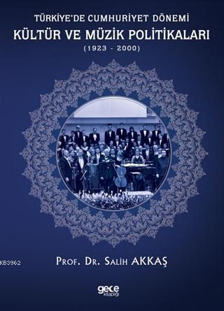 Türkiye'de Cumhuriyet Dönemi Kültür ve Müzik Politikaları (1923-2000)