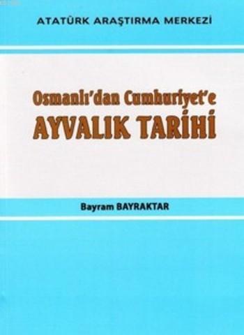 Osmanlı'dan Cumhuriyet'e Ayvalık Tarihi