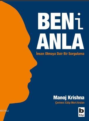 Beni Anla Insan Olmaya Dair Bir Sorgulama Manoj Krishna 9789752208490 Kitap Imge Com Tr
