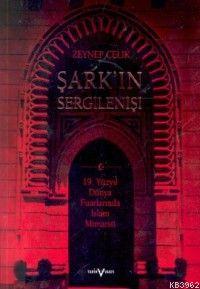 Şark´ın Sergilenişi: 19. Yüzyıl Dünya Fuarlarında İslam Mimarisi