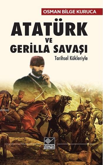 Tarihsel Kökleriyle Atatürk ve Gerilla Savaşı