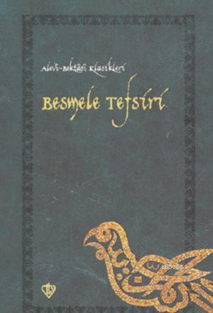 Besmele Tefsiri; Alevi Bektaşi Klasikleri 1 (Ciltli; Kuşe Kağıt; Osmanlıca Transkripsiyon ve Tercümesi)