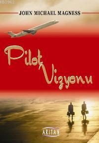  Pilot Vizyonu | John Michael Magnes | Ferit Ziya Arkın | Arıtan Yayınevi | 9789756060490 | 