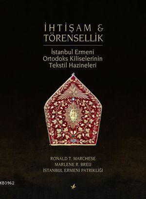 İhtişam ve Törensellik; İstanbul Ermeni Ortodoks Tekstil Hazineleri