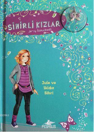 Sihirli Kizlar 3 Jule Ve Yildiz Sihri Jenny Schuckardt 9786052991701 Kitap Imge Com Tr