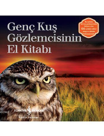 Genc Kus Gozlemcisinin El Kitabi Kolektif 9786053327301 Kitap Turkmenkitabevi Com Tr