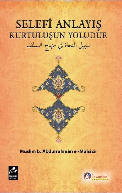  Selefî Anlayış Kurtuluşun Yoludur | Abdurrahman El Muhacir | Mehmet Şahin | Mercan Kitap | 9786054908301 | 