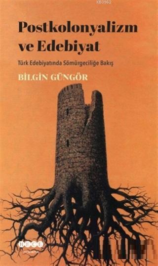 Postkolonyalizm ve Edebiyat Türk Edebiyatında Sömürgeciliğe Bakış