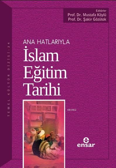 Anahatlarıyla İslam Eğitim Tarihi